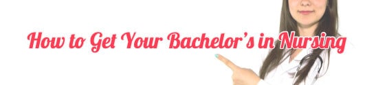 How to Get Your Bachelorâs in Nursing